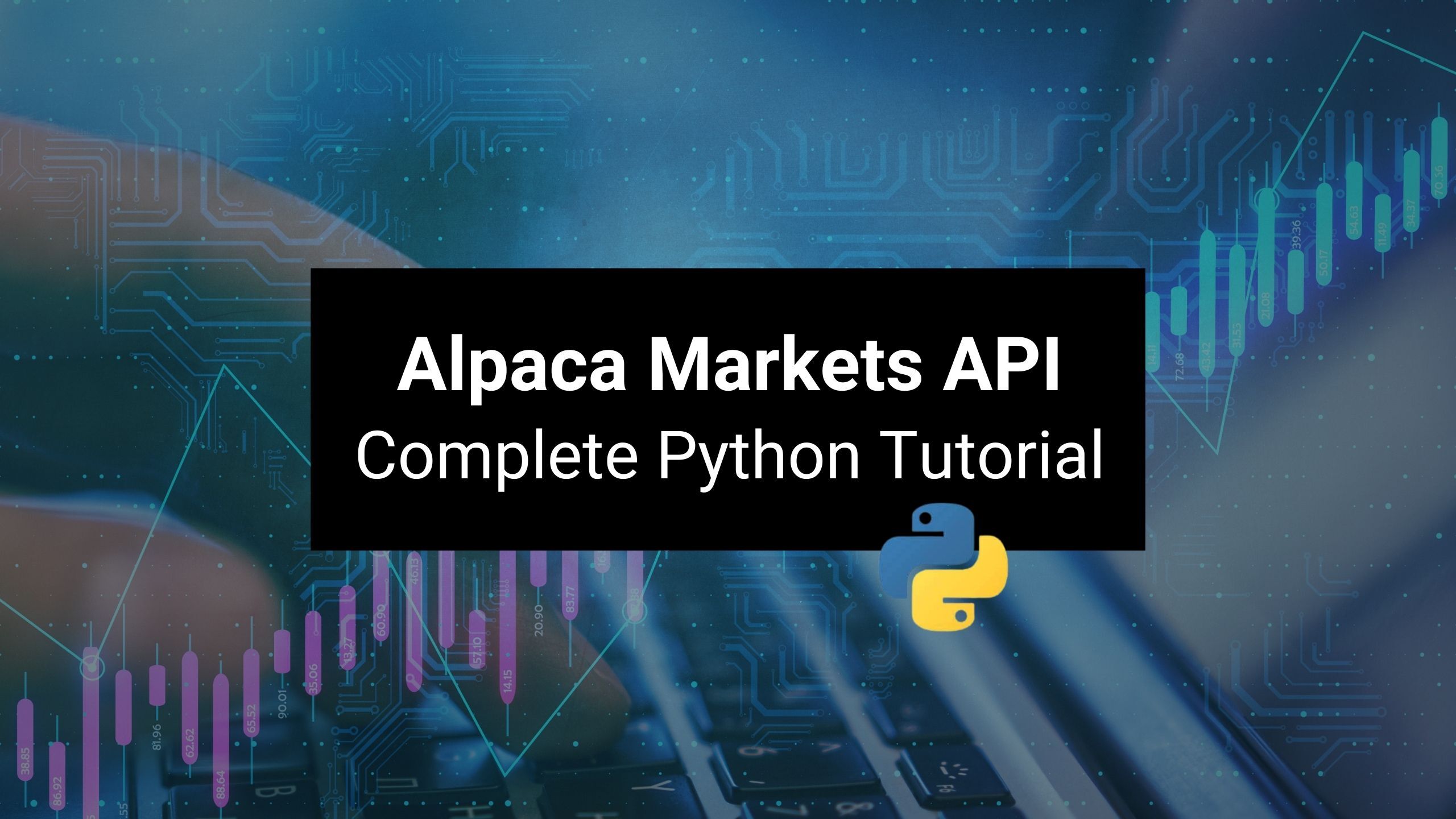 Alpaca Markets API Python Tutorial