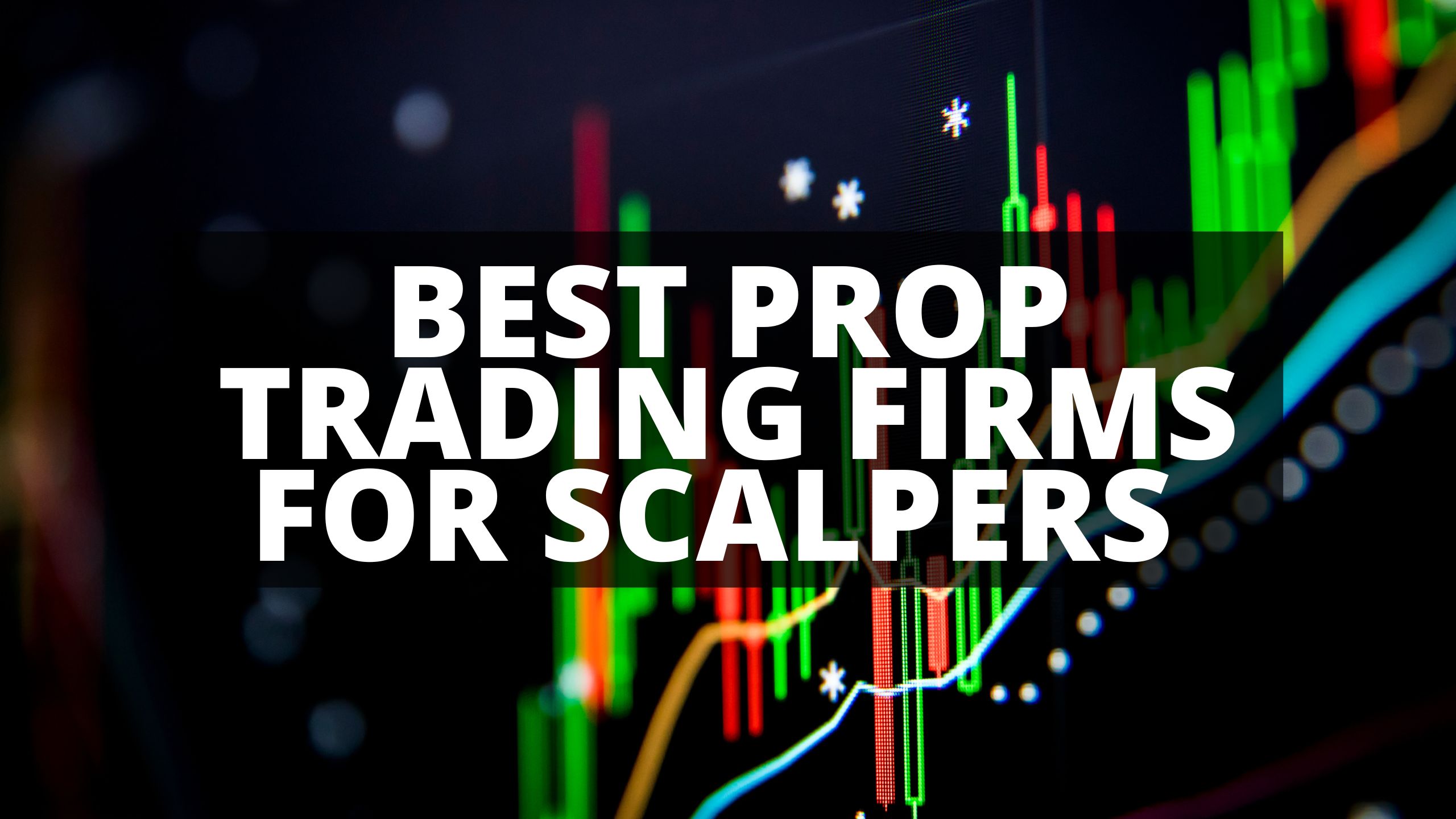 Best Prop Trading Firms for Scalpers