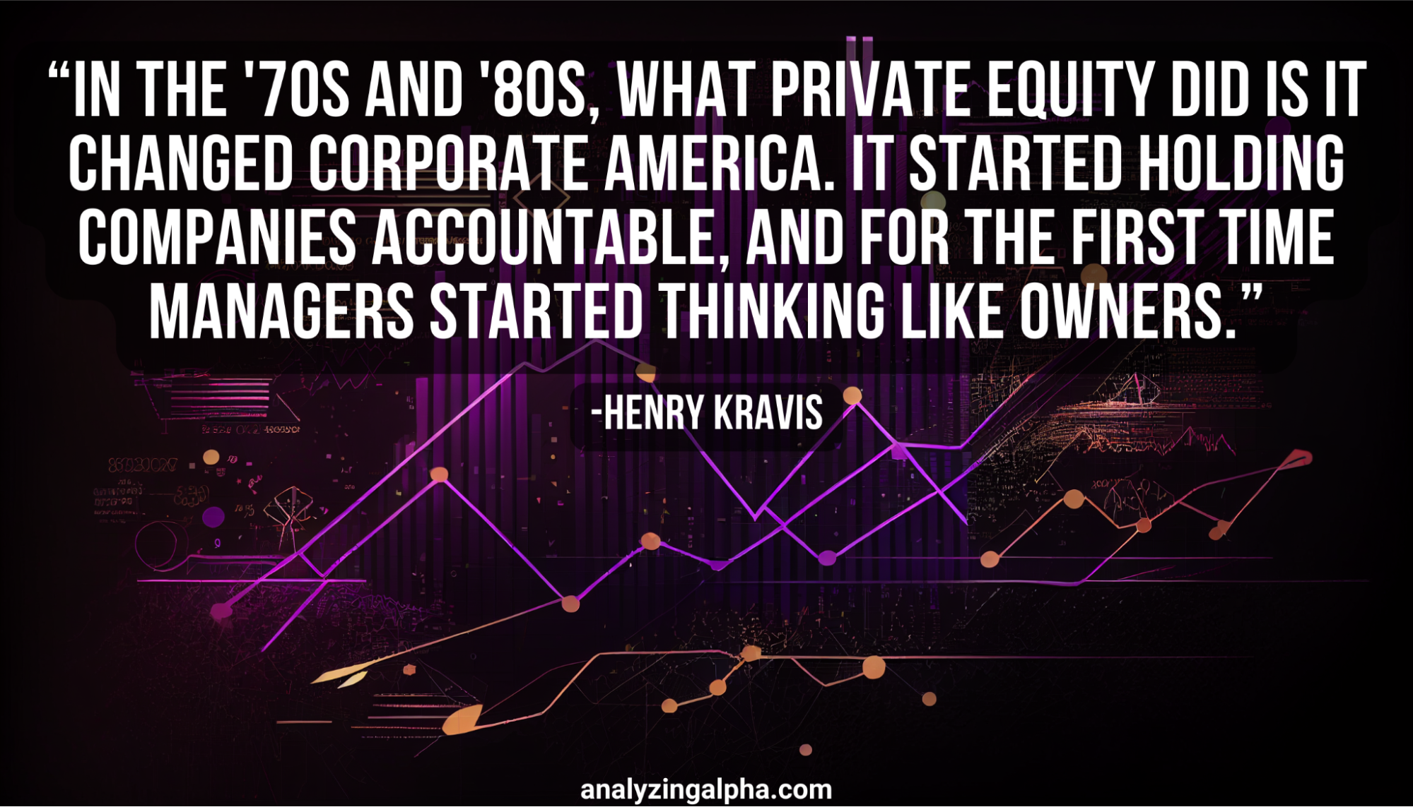 Learn from the Best: 19 Inspiring Henry Kravis Quotes - Analyzing Alpha